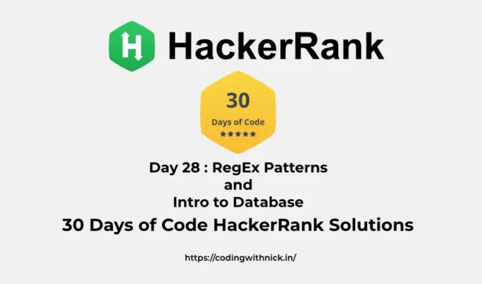 HackerRank Day 28: RegEx Patterns and Intro to Database 30 days of code solution