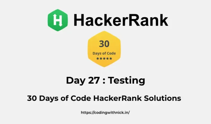 HackerRank Day 27: Testing 30 days of code solution